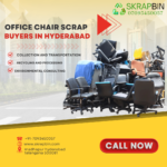 Office Chair Scrap Buyers in Hyderabad: Your Ultimate Guide to Selling Used Office Furniture